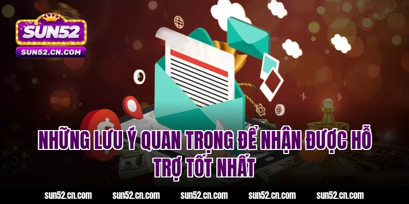 Những lưu ý quan trọng để nhận được hỗ trợ tốt nhất